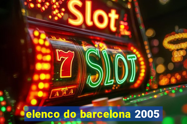 elenco do barcelona 2005